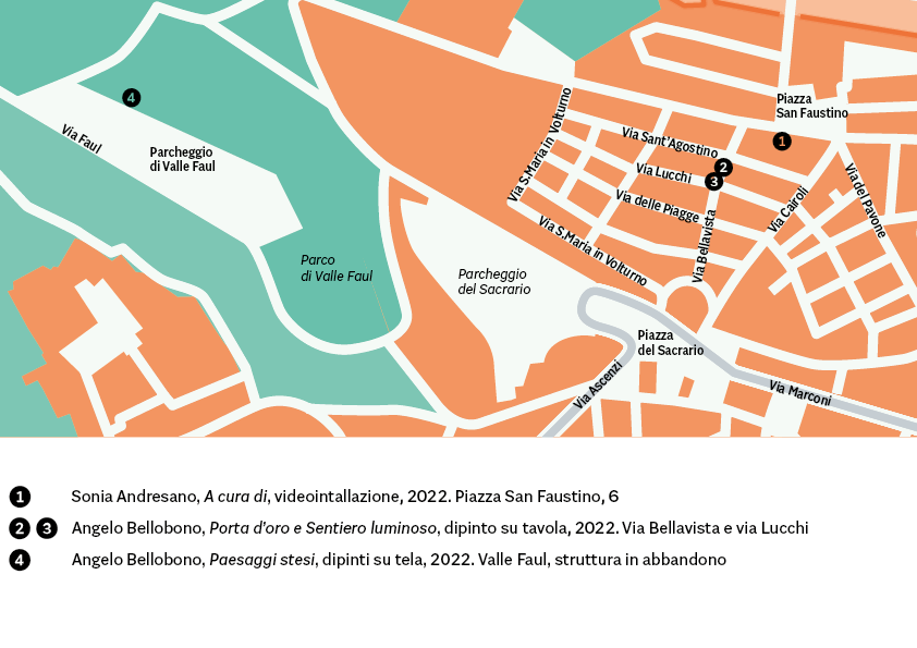 Mappa delle opere di Dove finisce la città.
Sonia Andresano, A cura di, videointallazione, 2022. Piazza San Faustino, 6. Angelo Bellobono, Porta d’oro e Sentiero luminoso, dipinto su tavola, 2022. Via Bellavista e via Lucchi. Angelo Bellobono, Paesaggi stesi, dipinti su tela, 2022. Valle Faul, struttura in abbandono
